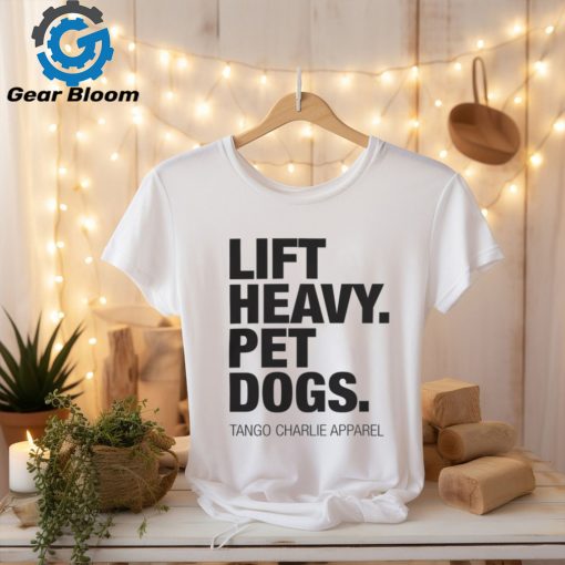 Lift Heavy Pet Dogs T Shirt