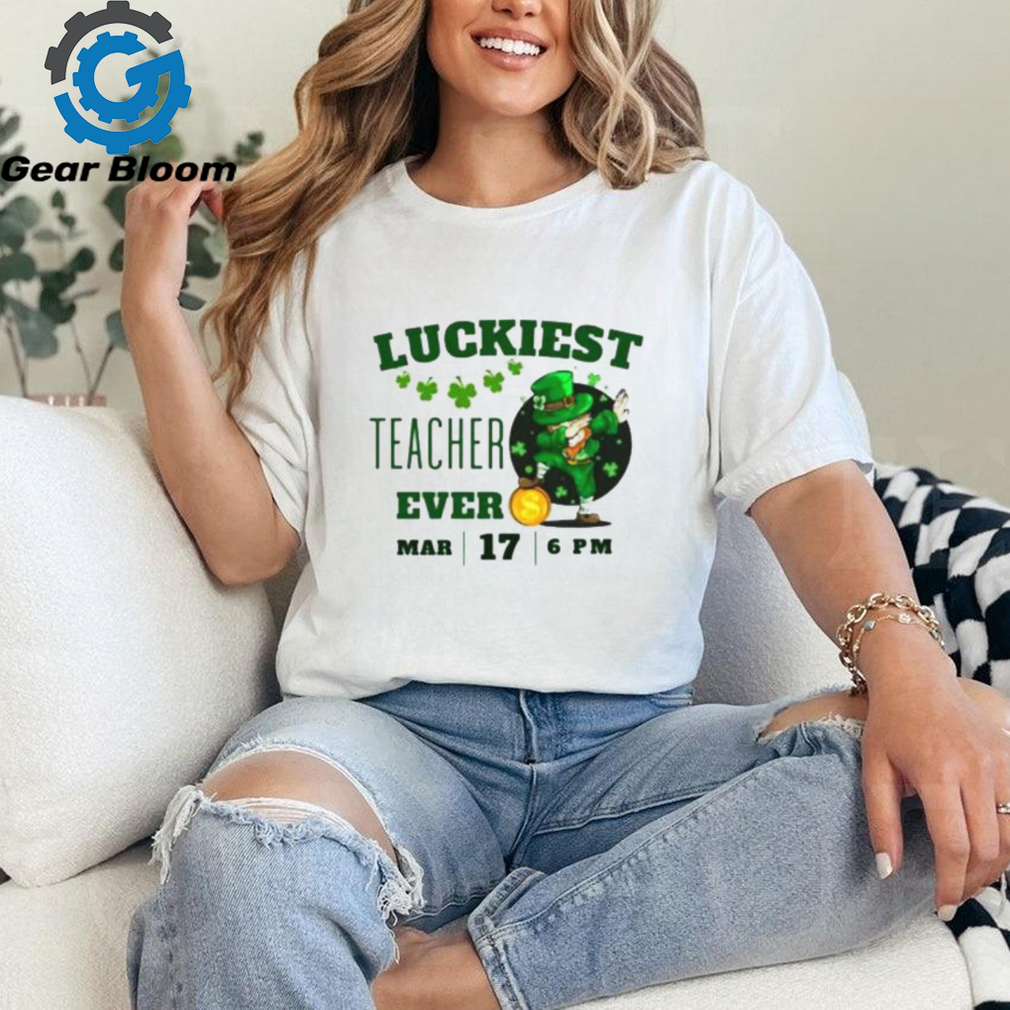 Luckiest Teacher Ever St. Patrick’s Day Edition Bring The Irish Charm To The Classroom T Shirt Luckiest Teacher Ever St. Patrick’s Day Edition Bring The Irish Charm To The Classroom T Shirt