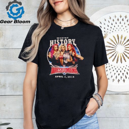 Making History Wrestlemania Graphic Shirts