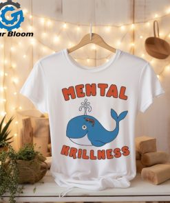 Mental Krillness T Shirt