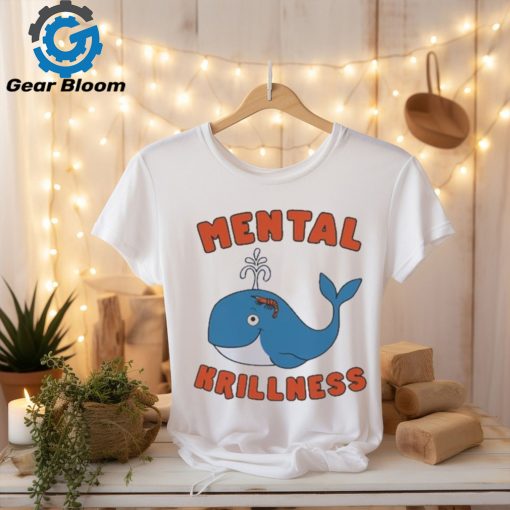 Mental Krillness T Shirt