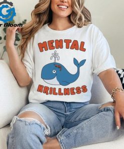 Mental Krillness T Shirt