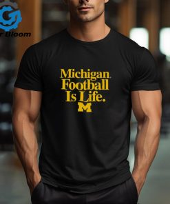 Michigan Wolverines Football is Life shirt