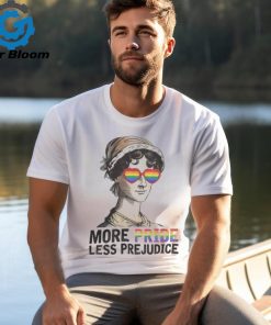 More Pride Less Prejudice shirt