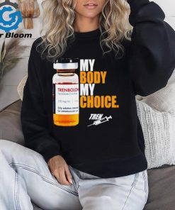 My body my choice tren shirt