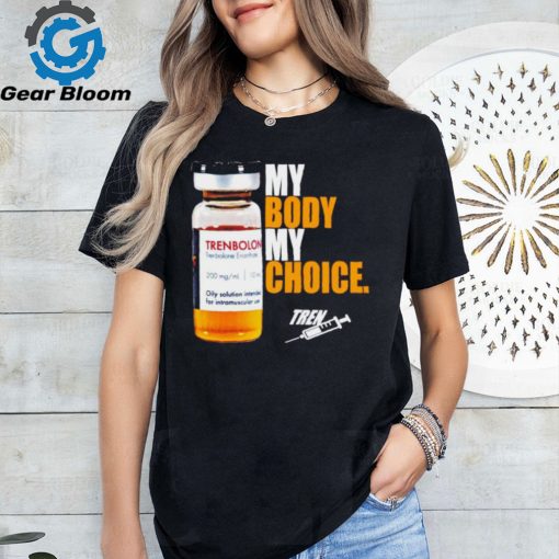 My body my choice tren shirt