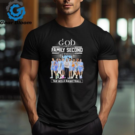 NCAA God First Family Second Then UNC Tar Heels Basketball Team Shirt