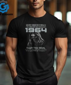 NEVER UNDERESTIMATE A MAN WHO WAS BORN IN 1964 shirt