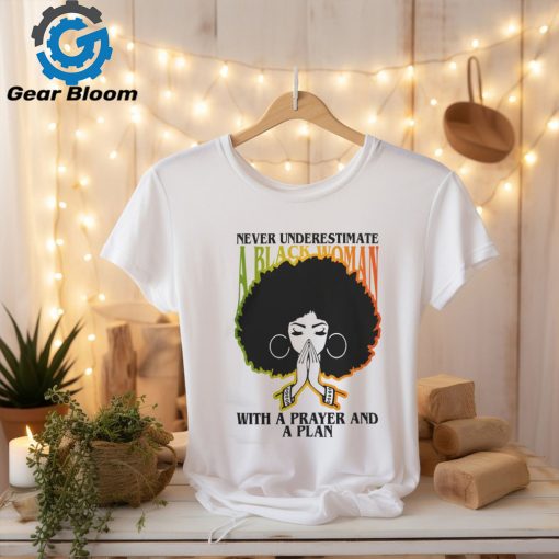 Never underestimate a black Woman with a prayer and a plan Shirt