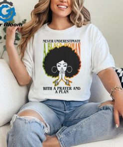 Never underestimate a black Woman with a prayer and a plan Shirt