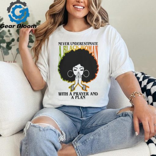 Never underestimate a black Woman with a prayer and a plan Shirt