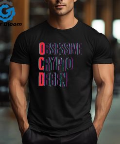 Obsessive Crypto Degen T Shirt