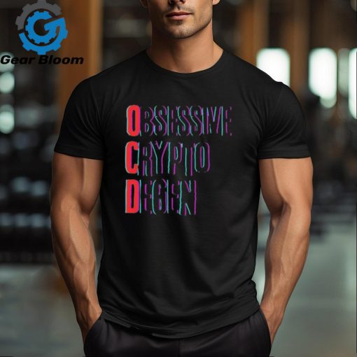 Obsessive Crypto Degen T Shirt