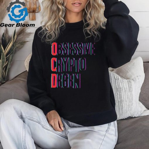 Obsessive Crypto Degen T Shirt