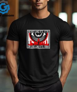 Official City Resist Like It�s 1776 Or Live It's 1984 Shirts