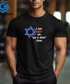 Official Hillel fuld I am not an as a jew jew shirt