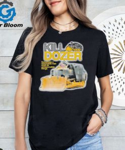 Official Killdozer Sometimes A Reasonable Man Must Do Unreasonable Things Shirt