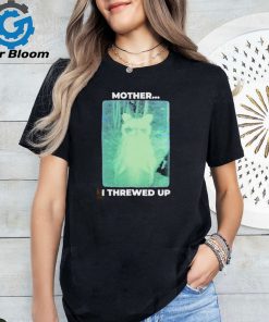 Official Mother I threw up raccoon shirt