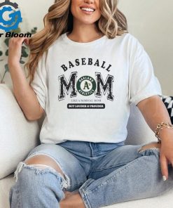 Official Oakland athletics logo baseball mom like a normal mom but louder and prouder shirt