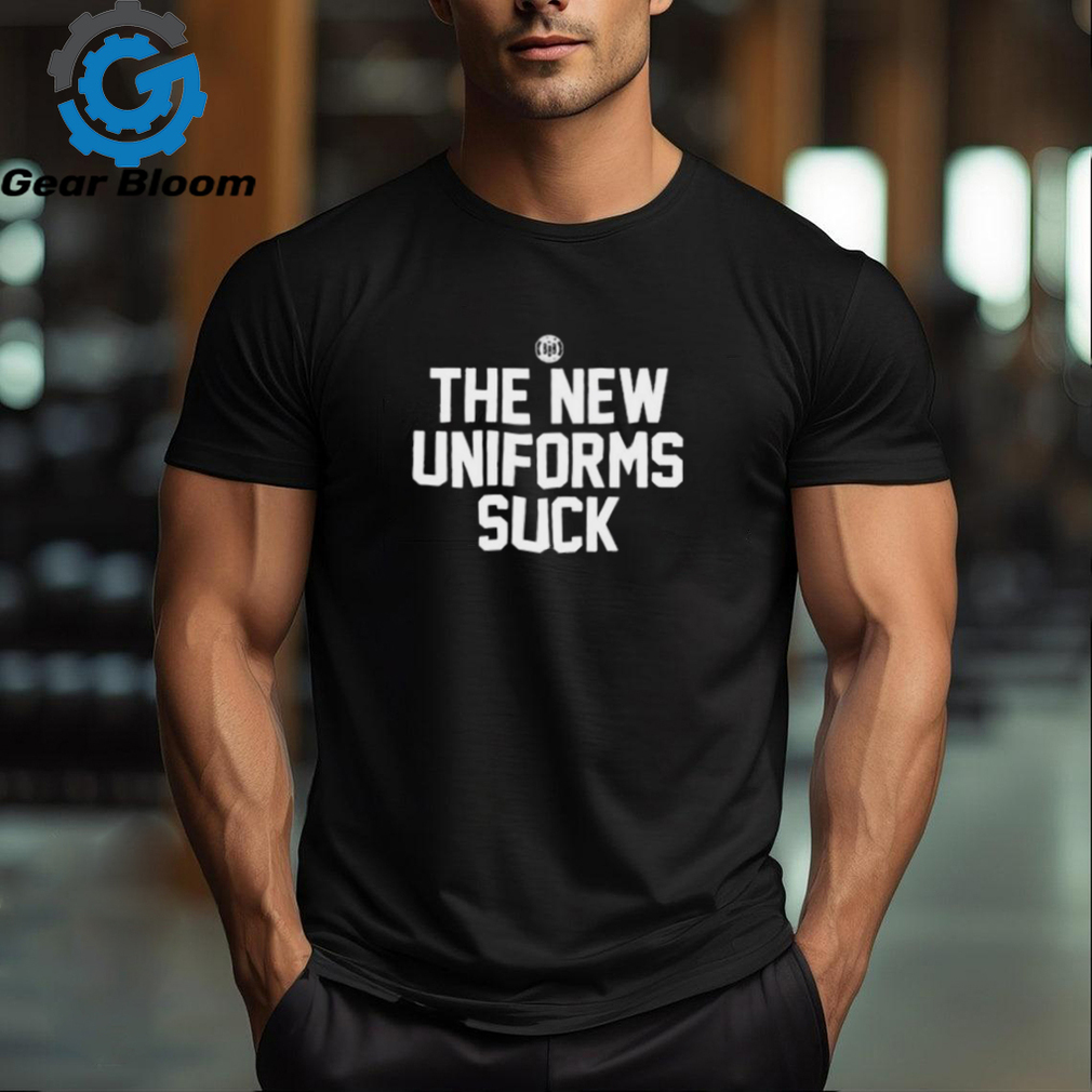 Official The New Uniforms Suck Shirt Official The New Uniforms Suck Shirt