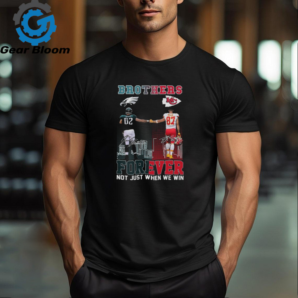 Official brothers Jason Kelce And Travis Kelce Forever Not Just When We Win Signatures Shirt Official brothers Jason Kelce And Travis Kelce Forever Not Just When We Win Signatures Shirt