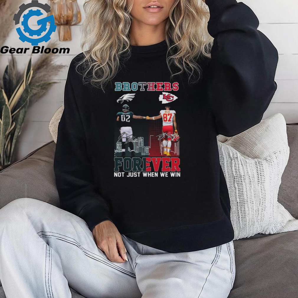 Official brothers Jason Kelce And Travis Kelce Forever Not Just When We Win Signatures Shirt Official brothers Jason Kelce And Travis Kelce Forever Not Just When We Win Signatures Shirt