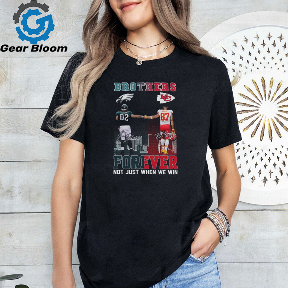 Official brothers Jason Kelce And Travis Kelce Forever Not Just When We Win Signatures Shirt Official brothers Jason Kelce And Travis Kelce Forever Not Just When We Win Signatures Shirt