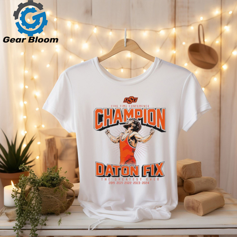 Oklahoma State Cowboys wrestling five time conference Daton Fix the greatest ever shirt