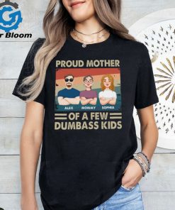 Proud Mother Of A Few Kids shirt