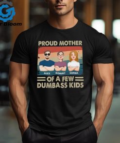 Proud Mother Of A Few Kids shirt