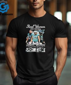 Real Women Love Football Smart Women Love The Jason Kelce Philadelphia Eagles Shirt