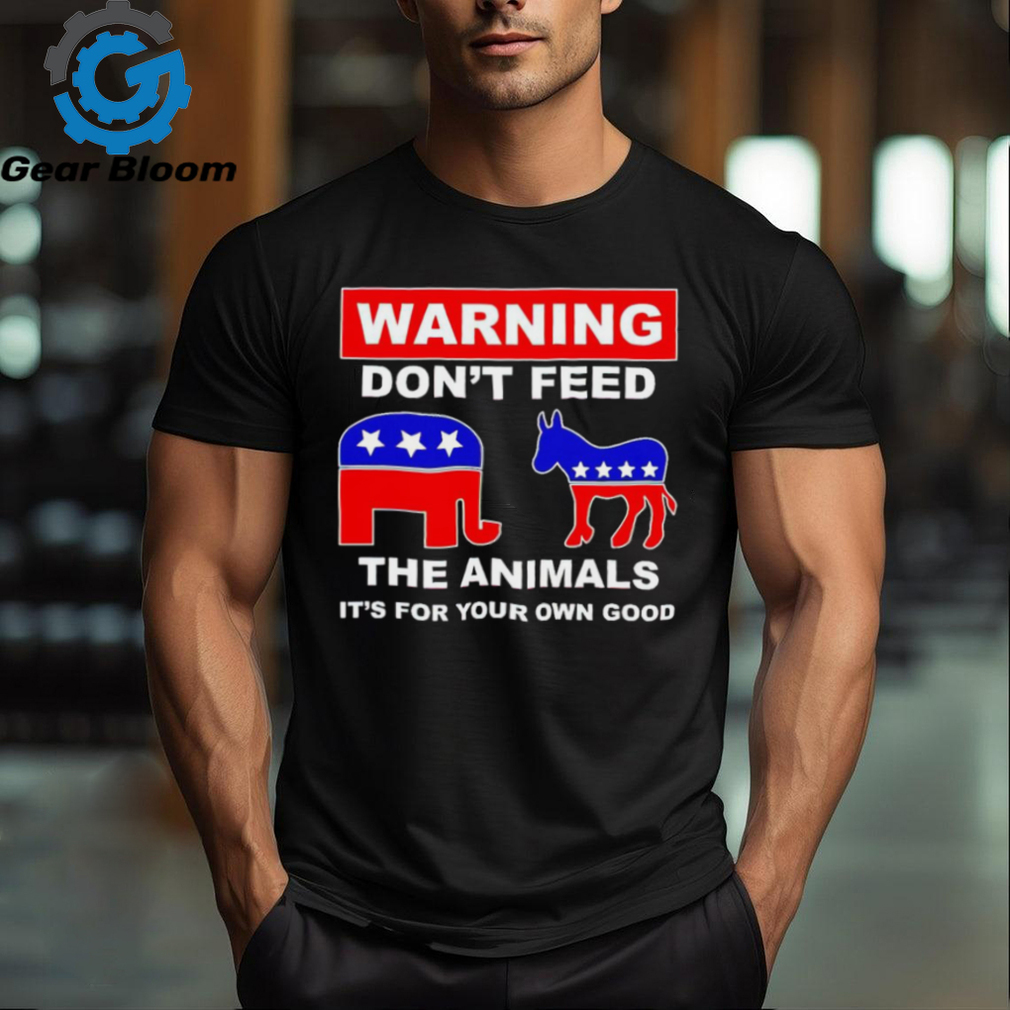 Republican and Democratic warning don’t feed the animals it’s for your own good political republican shirt Republican and Democratic warning don’t feed the animals it’s for your own good political republican shirt