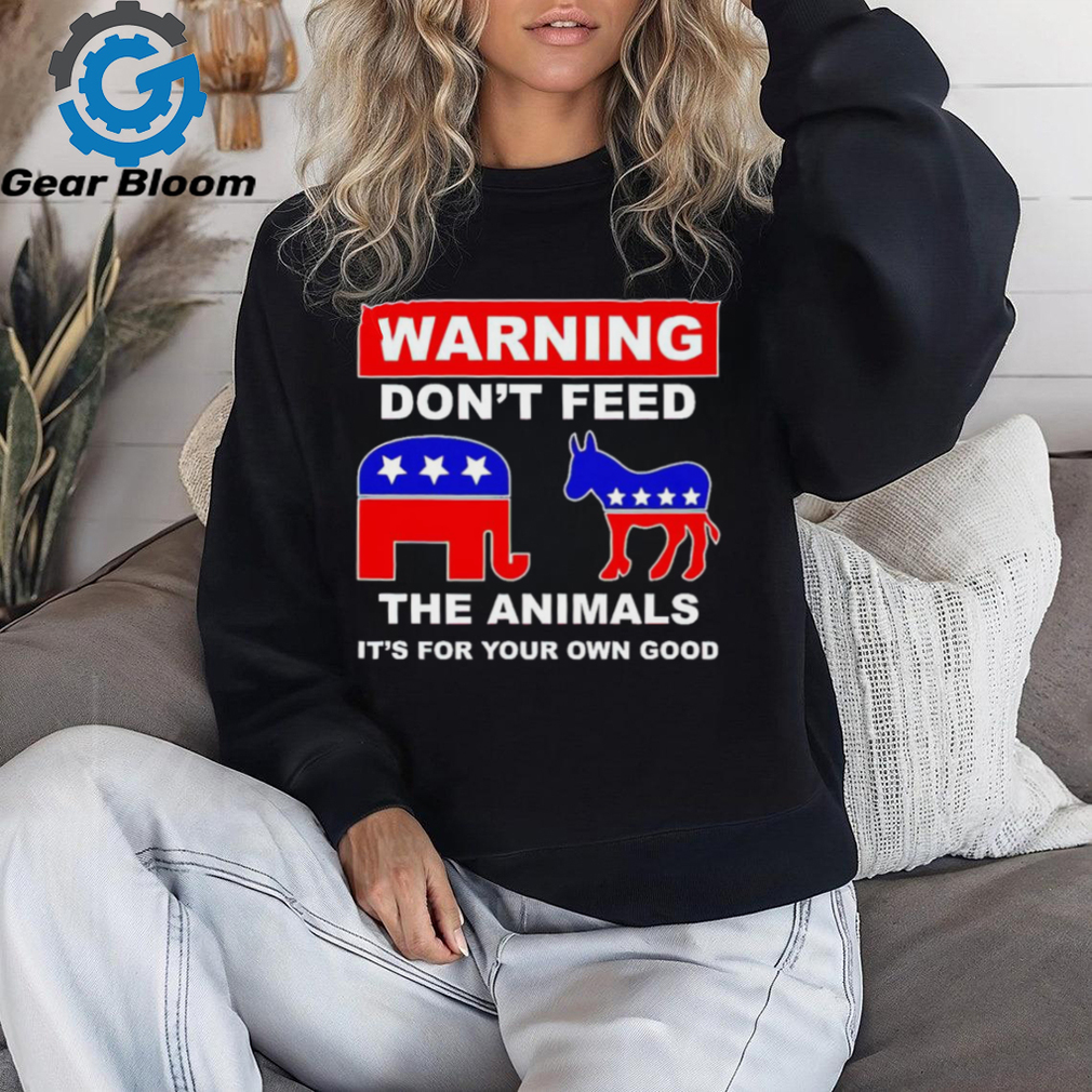 Republican and Democratic warning don’t feed the animals it’s for your own good political republican shirt Republican and Democratic warning don’t feed the animals it’s for your own good political republican shirt
