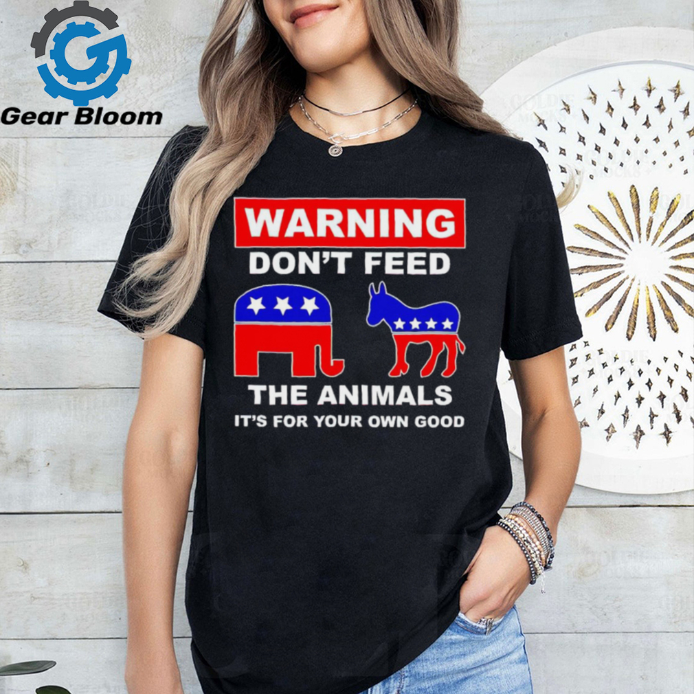 Republican and Democratic warning don’t feed the animals it’s for your own good political republican shirt Republican and Democratic warning don’t feed the animals it’s for your own good political republican shirt