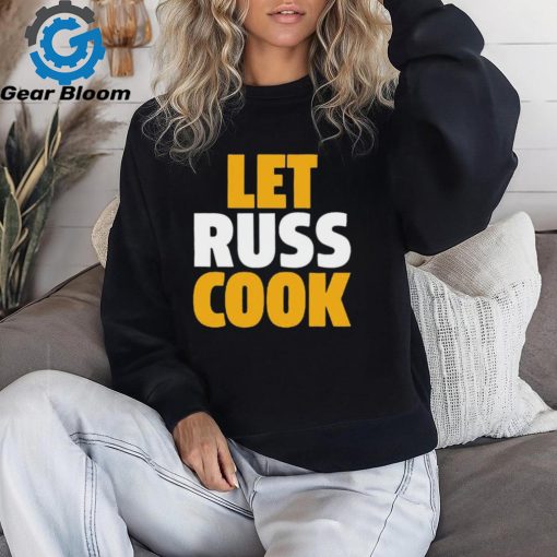 Russell Wilson Pittsburgh Let Russ Cook t shirt