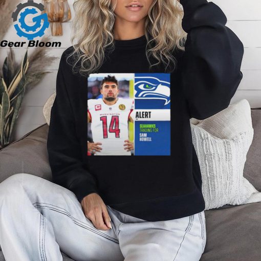 Seattle Seahawks trading for Sam Howell shirt