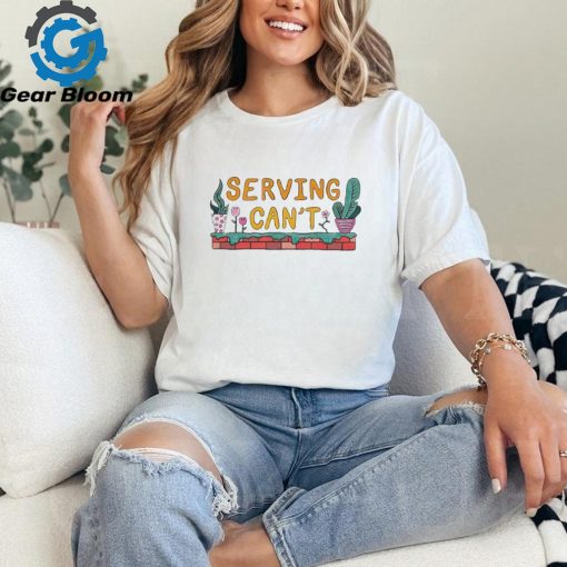 Serving Can’t Trees And Flowers Shirts