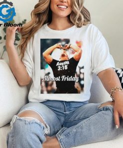 Stone Cold Steve Austin almost friday 3 16 shirt