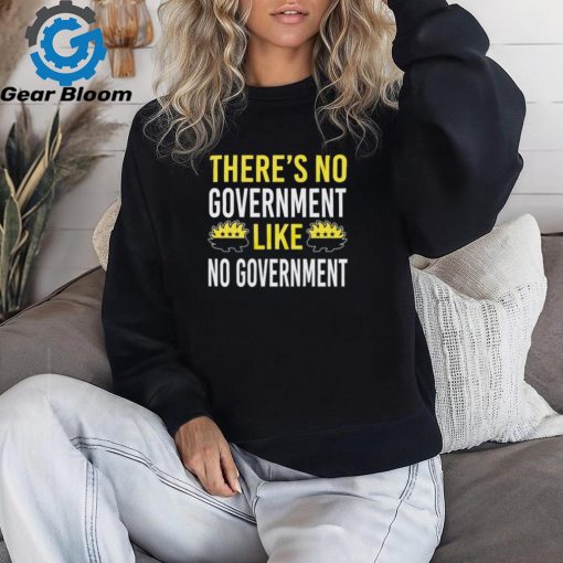 There’s no government like no government ancap shirt