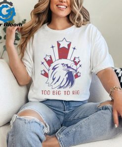 Too Big to Rig US Election 2024 shirt