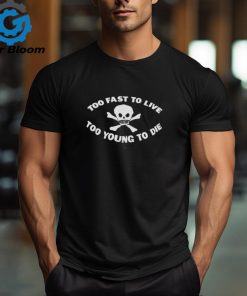 Too fast to live too young to die matty healy shirt
