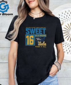 Ucla Bruins 2024 Ncaa Division I Women’s Basketball Sweet 16 Four It All Shirt