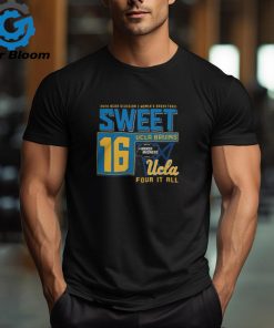 Ucla Bruins 2024 Ncaa Division I Women’s Basketball Sweet 16 Four It All Shirt