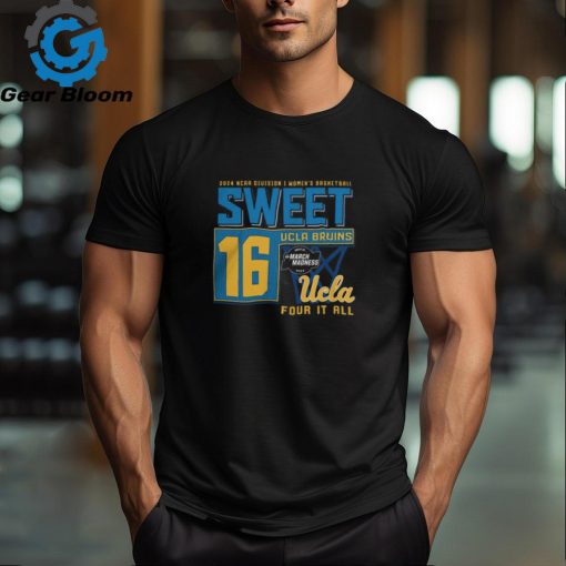 Ucla Bruins 2024 Ncaa Division I Women’s Basketball Sweet 16 Four It All Shirt