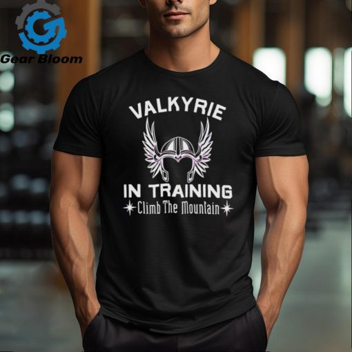 Valkyrie In Training Climb The Moutain shirt