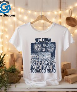 We Own Tobacco Road 2024 Shirt