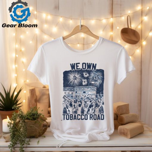 We Own Tobacco Road 2024 Shirt