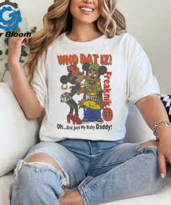 Who Dat Iz Freaknik Dat Just My Baby Daddy Shirt