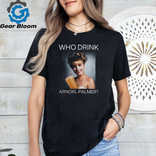 Who Drink Arnold Palmer Shirt Shirt Official