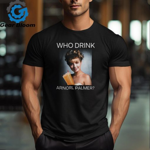 Who Drink Arnold Palmer Shirt Shirt Official